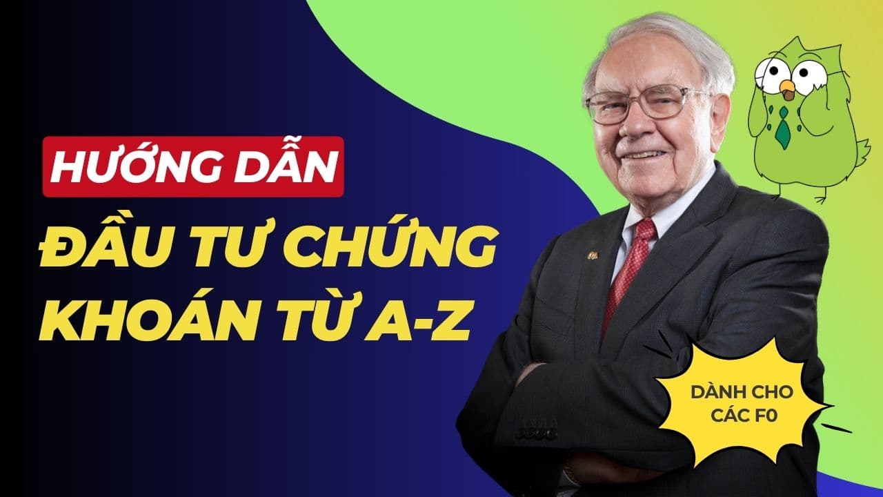 Hướng dẫn đầu tư chứng khoán A-Z cho người mới bắt đầu