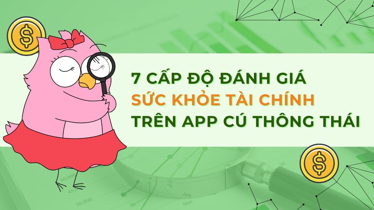 7 cấp độ đánh giá Sức khỏe tài chính của bạn