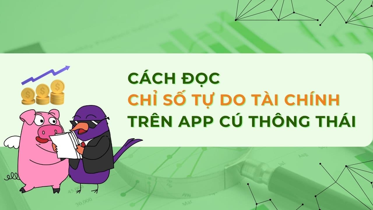 Chỉ số tự do tài chính trên App Cú Thông Thái