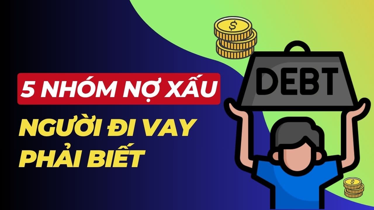 5 nhóm nợ xấu phải biết