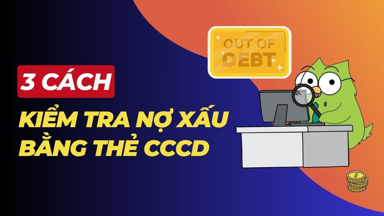 3 cách kiểm tra nợ xấu phải biết