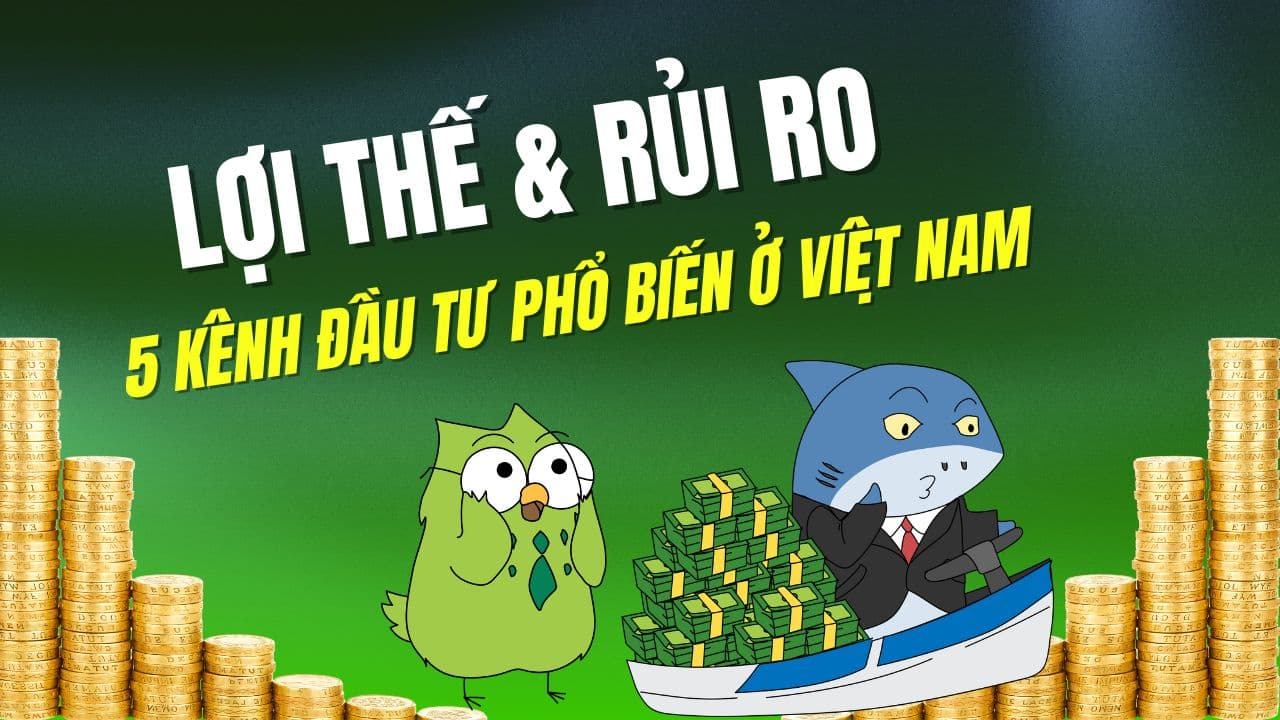 So sánh 5 kênh đầu tư phổ biến