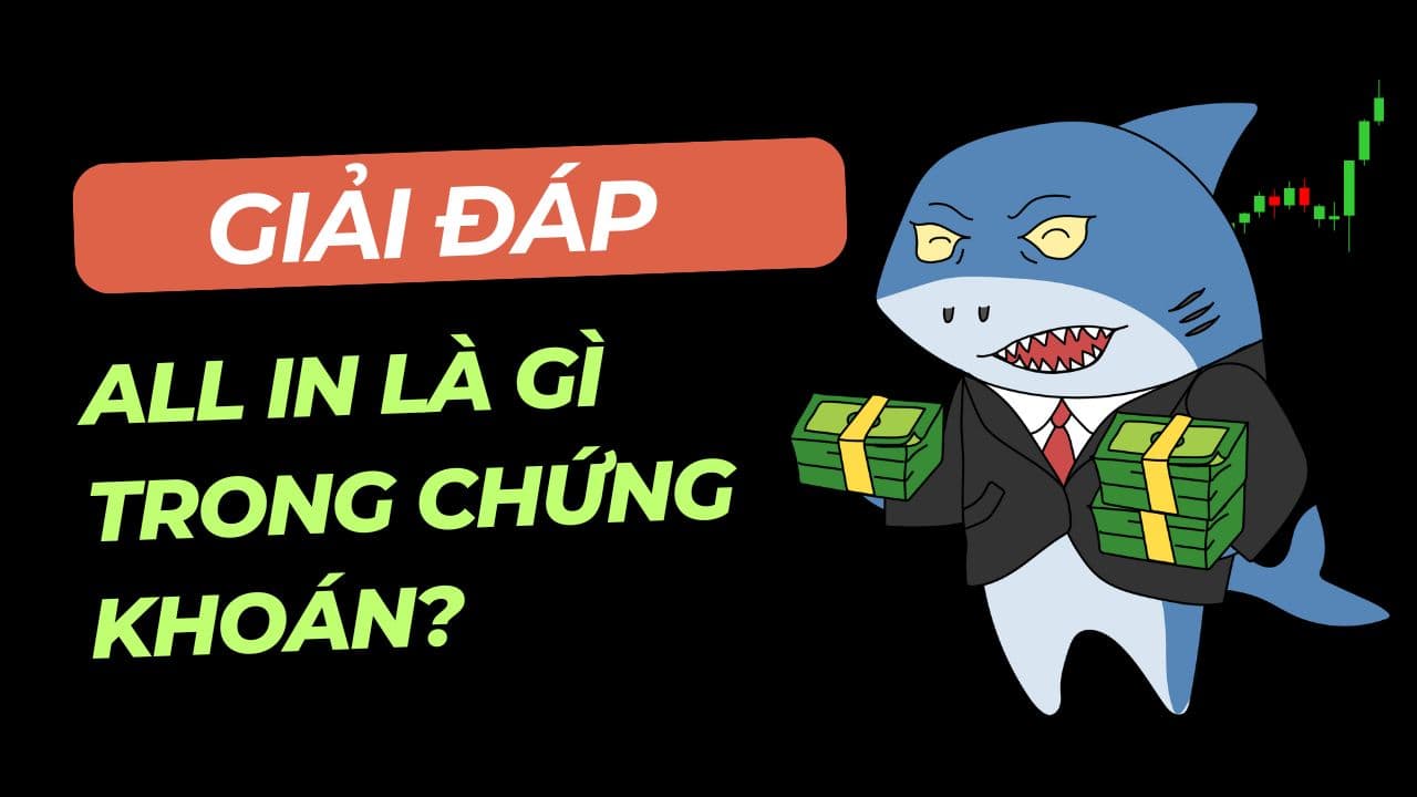 Giải đáp All in là gì trong chứng khoán