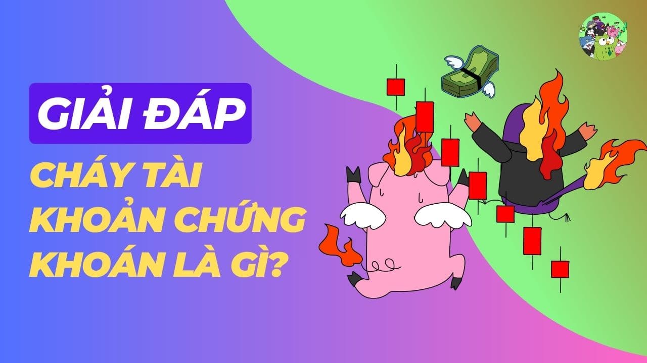 giải đáp Cháy tài khoản chứng khoán là gì