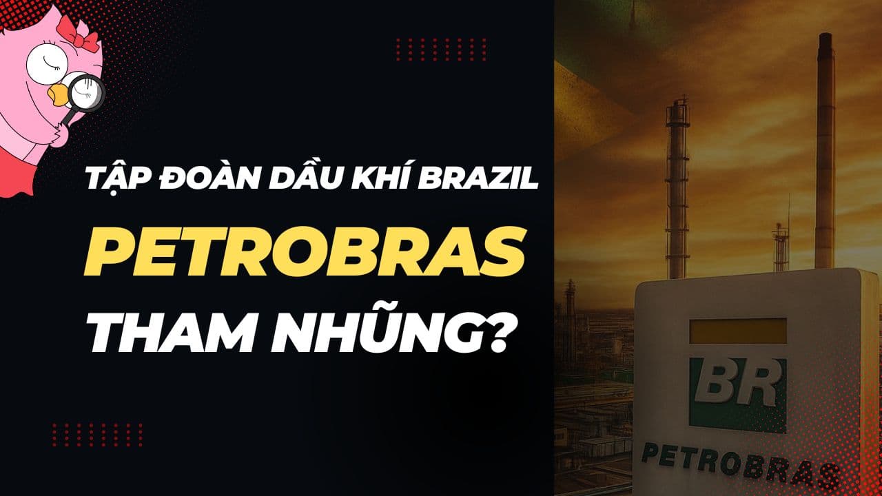 Toàn bộ vụ Tập đoàn dầu khí Petrobras tham nhũng