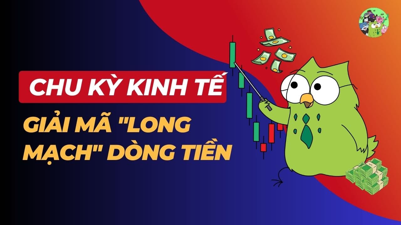 Chu Kỳ Kinh Tế: Giải Mã "Long Mạch" Dòng Tiền