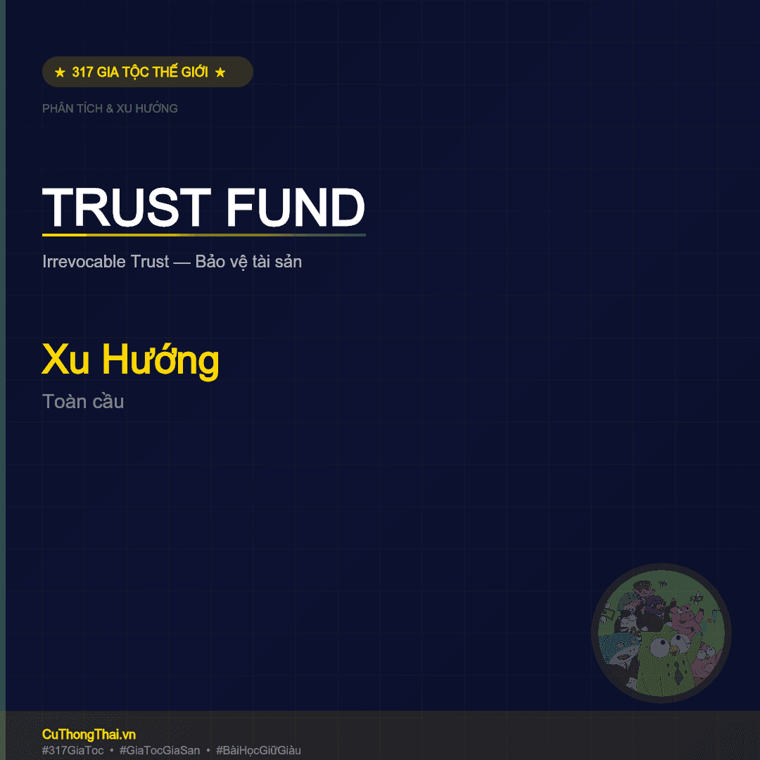 Trust Fund — Vũ Khí Bảo Vệ Tài Sản