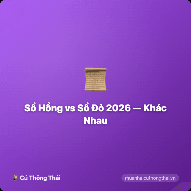 Sổ Hồng vs Sổ Đỏ 2026 — Khác Nhau Gì? Loại Nào Tốt Hơn?