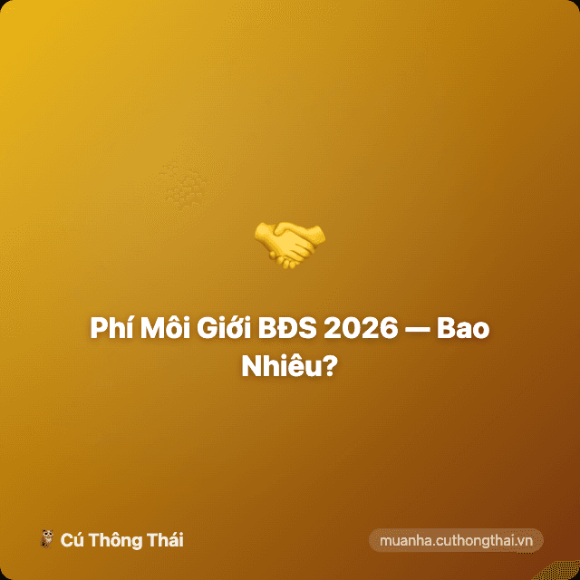 Phí Môi Giới BĐS 2026 — Bao Nhiêu, Ai Trả, Có Thể Thương Lượng?