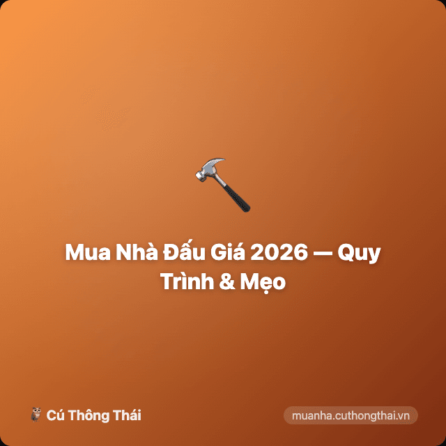 Mua Nhà Đấu Giá 2026 — Quy Trình, Rủi Ro, Mẹo Thắng Đấu Giá