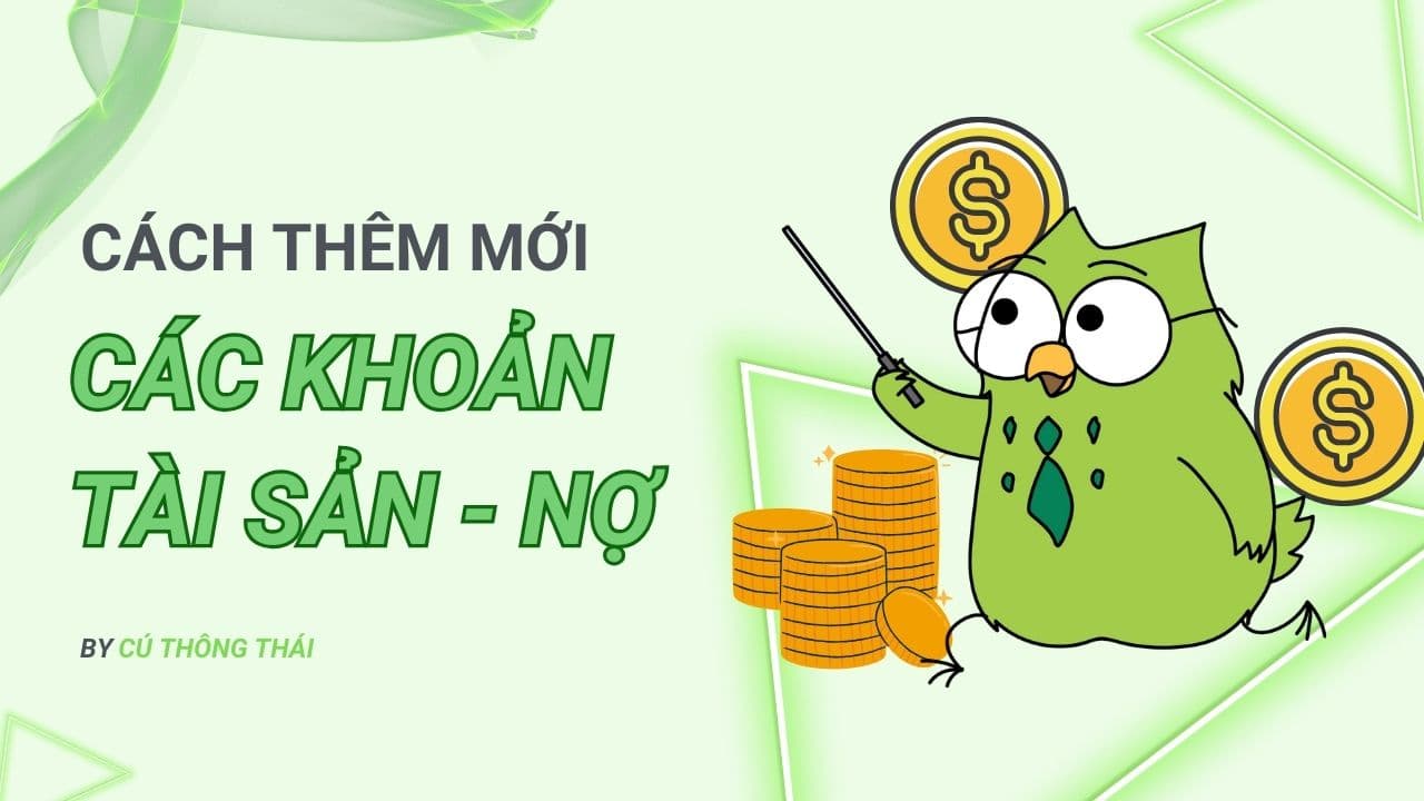 Cách thêm mới Tài sản và Nợ trên app Cú Thông Thái