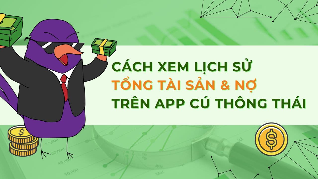 lịch sử tài sản và nợ trên app Cú Thông Thái