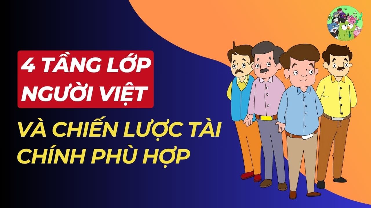 4 tầng lớp người Việt và chiến lược tài chính phù hợp