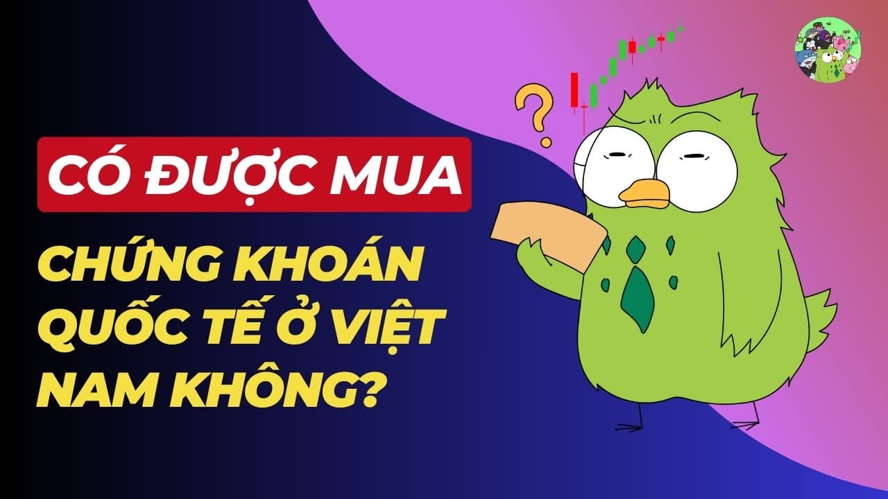 Có được mua chứng khoán quốc tế ở Việt Nam không